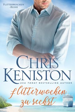 Flitterwochen zu sechst (eBook, ePUB) - Keniston, Chris