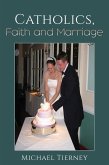 Catholics, Faith and Marriage (eBook, ePUB) Catholics, Faith and Marriage (eBook, ePUB)