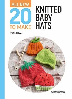 All-New Twenty to Make: Knitted Baby Hats (eBook, PDF) - Rowe, Lynne