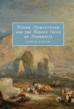 Honor, Romanticism, and the Hidden Value of Modernity (eBook, PDF) - Kantor, Jamison