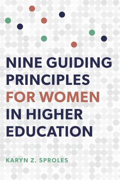 Nine Guiding Principles for Women in Higher Education (eBook, ePUB) - Sproles, Karyn Z.