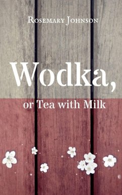 Wodka, or Tea with Milk (eBook, ePUB) - Johnson, Rosemary