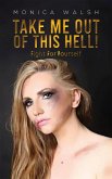 Take Me Out Of This Hell! (eBook, ePUB)