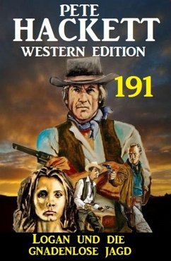 Logan und die Gnadenlose Jagd: Pete Hackett Western Edition 191 (eBook, ePUB) - Hackett, Pete