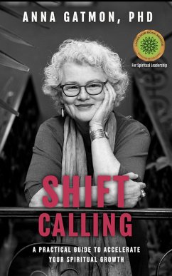 Shift Calling: A Practical Guide to Accelerate Your Spiritual Growth (eBook, ePUB) - Gatmon, Anna