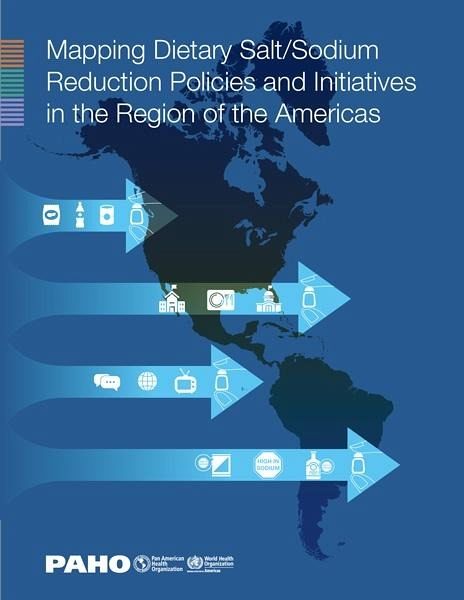 Mapping dietary salt/sodium reduction policies and initiatives in the Region of the Americas (eBook, PDF) Mapping dietary salt/sodium reduction policies and initiatives in the Region of the Americas (eBook, PDF)