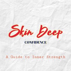 Skin Deep Confidence: A Guide to Inner Strength (eBook, ePUB) - Morales, Rich