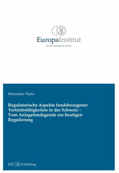Regulatorische Aspekte fondsbezogener Vertriebstätigkeiten in der Schweiz - Vom Anlagefondsgesetz zur heutigen Regulierung - Nieto, Mercedes