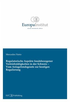 Regulatorische Aspekte fondsbezogener Vertriebstätigkeiten in der Schweiz - Vom Anlagefondsgesetz zur heutigen Regulierung - Nieto, Mercedes