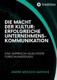 Die Macht der Kultur: Erfolgreiche Unternehmenskommunikation Die Macht der Kultur: Erfolgreiche Unternehmenskommunikation