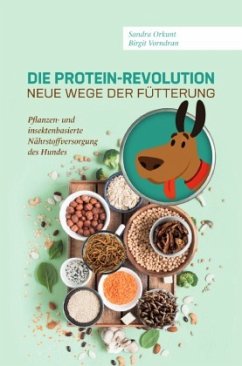 Die Protein-Revolution - neue Wege der Fütterung - Vorndran, Birgit;Orkunt, Sandra
