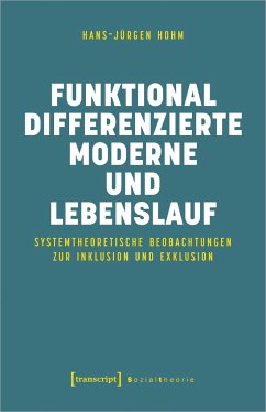 Funktional differenzierte Moderne und Lebenslauf - Hohm, Hans-Jürgen