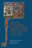 Crusade, Settlement and Historical Writing in the Latin East and Latin West, c. 1100-c.1300 (eBook, ePUB)