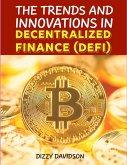 The Trends and Innovations In Decentralized Finance (DEFI) (eBook, ePUB)