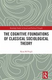 The Cognitive Foundations of Classical Sociological Theory (eBook, ePUB)