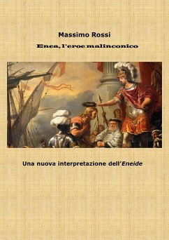 Enea l'eroe malinconico. Una nuova interpretazione dell'Eneide (eBook, ePUB) - Rossi, Massimo