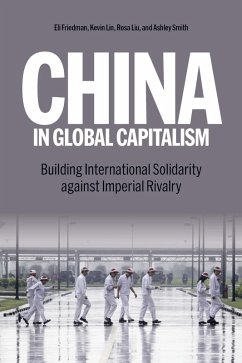 China in Global Capitalism (eBook, ePUB) - Lin, Kevin; Liu, Rosa; Friedman, Eli; Friedman, Eli; Smith, Ashley