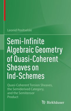 Semi-Infinite Algebraic Geometry of Quasi-Coherent Sheaves on Ind-Schemes (eBook, PDF) - Positselski, Leonid