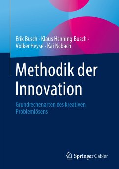 Methodik der Innovation (eBook, PDF) - Busch, Erik; Busch, Klaus Henning; Heyse, Volker; Nobach, Kai