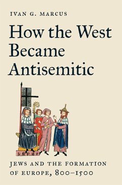 How the West Became Antisemitic (eBook, ePUB) - Marcus, Ivan G.