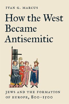 How the West Became Antisemitic (eBook, PDF) - Marcus, Ivan G.