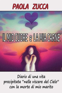 Il mio cuore e la mia carne (eBook, ePUB) - Zucca, Paola