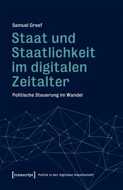 Staat und Staatlichkeit im digitalen Zeitalter (eBook, PDF) - Greef, Samuel