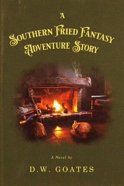 A Southern Fried Fantasy Adventure Story (eBook, ePUB) - Goates, D. W.