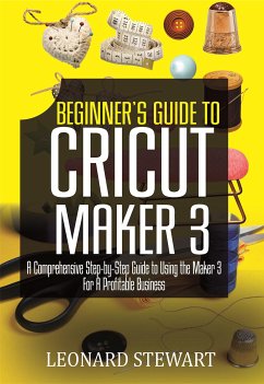 Beginner's Guide to Cricut Maker 3 (eBook, ePUB) - Leonard, Stewart