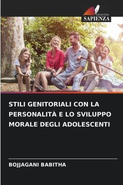 STILI GENITORIALI CON LA PERSONALITÀ E LO SVILUPPO MORALE DEGLI ADOLESCENTI - BABITHA, BOJJAGANI