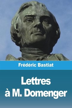 Lettres à M. Domenger - Bastiat, Frédéric