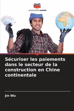 Sécuriser les paiements dans le secteur de la construction en Chine continentale - Wu, Jin