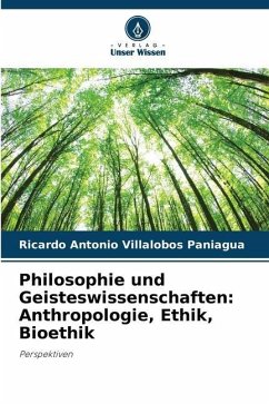 Philosophie und Geisteswissenschaften: Anthropologie, Ethik, Bioethik - Villalobos Paniagua, Ricardo Antonio