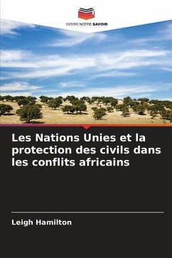 Les Nations Unies et la protection des civils dans les conflits africains - Hamilton, Leigh