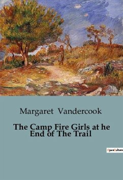 The Camp Fire Girls at he End of The Trail - Vandercook, Margaret