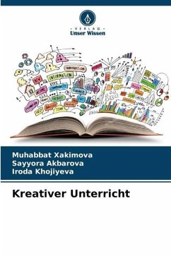 Kreativer Unterricht - Xakimova, Muhabbat;Akbarova, Sayyora;Khojiyeva, Iroda