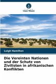 Die Vereinten Nationen und der Schutz von Zivilisten in afrikanischen Konflikten