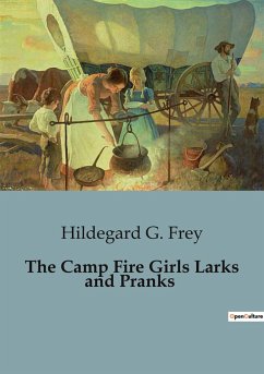 The Camp Fire Girls Larks and Pranks - G. Frey, Hildegard