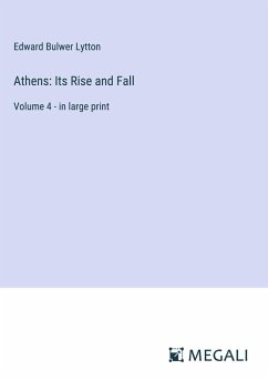 Athens: Its Rise and Fall - Lytton, Edward Bulwer