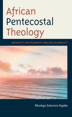 African Pentecostal Theology (eBook, ePUB) - Kgatle, Mookgo Solomon