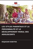 LES STYLES PARENTAUX ET LA PERSONNALITÉ ET LE DÉVELOPPEMENT MORAL DES ADOLESCENTS