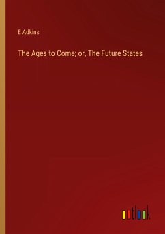 The Ages to Come; or, The Future States