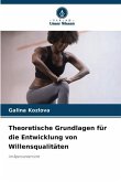 Theoretische Grundlagen für die Entwicklung von Willensqualitäten