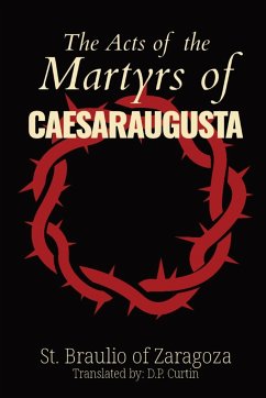 The Acts of the Martyrs of Caesaraugusta - St. Braulio of Zaragoza