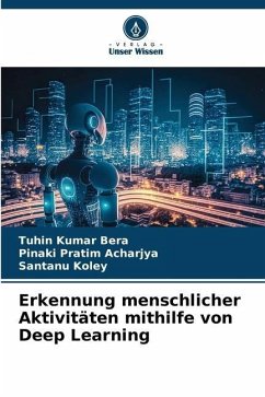Erkennung menschlicher Aktivitäten mithilfe von Deep Learning - Kumar Bera, Tuhin;Acharjya, Pinaki Pratim;Koley, Santanu