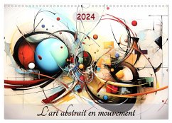 L'art abstrait en mouvement (Calendrier mural 2024 DIN A3 vertical), CALVENDO calendrier mensuel