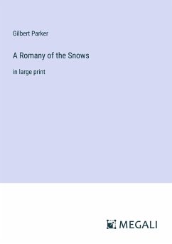 A Romany of the Snows - Parker, Gilbert