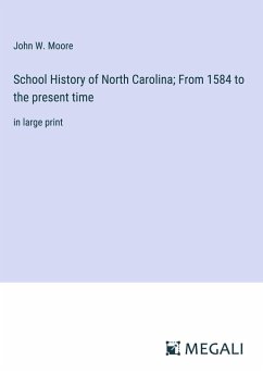 School History of North Carolina; From 1584 to the present time - Moore, John W.