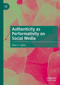 Authenticity as Performativity on Social Media - Taylor, Allan S.