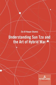 Understanding Sun Tzu and the Art of Hybrid War - Shamsi, Zia Ul Haque